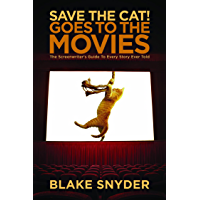 Save the Cat Goes to the Movies: The Screenwriters Guide to Every Story Ever Told (English Edition)